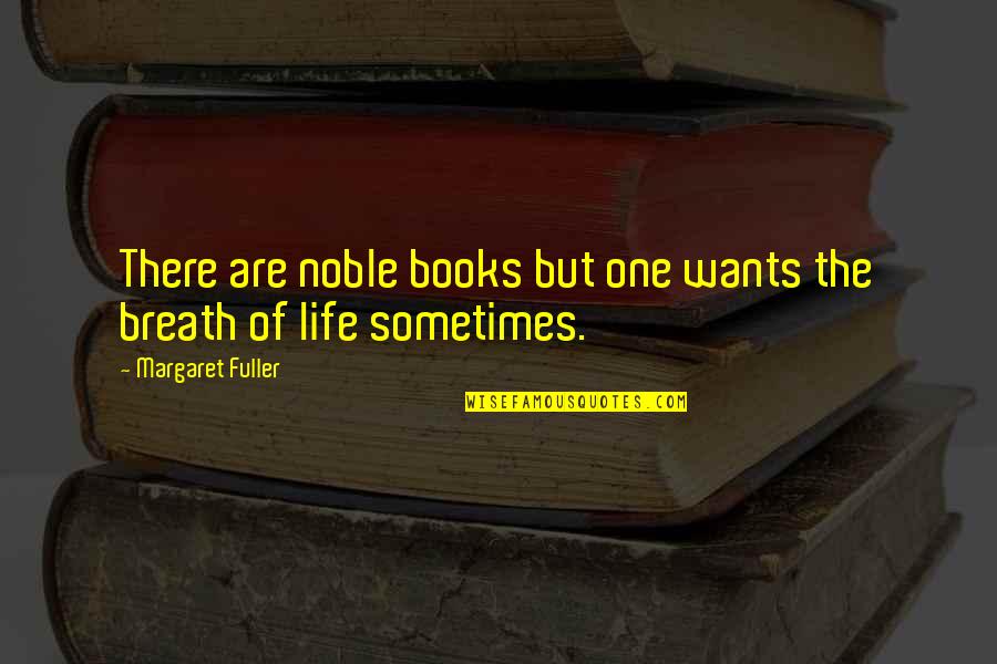 Hoboken Quotes By Margaret Fuller: There are noble books but one wants the Hoboken Quotes By Margaret Fuller: There are noble books but one wants the