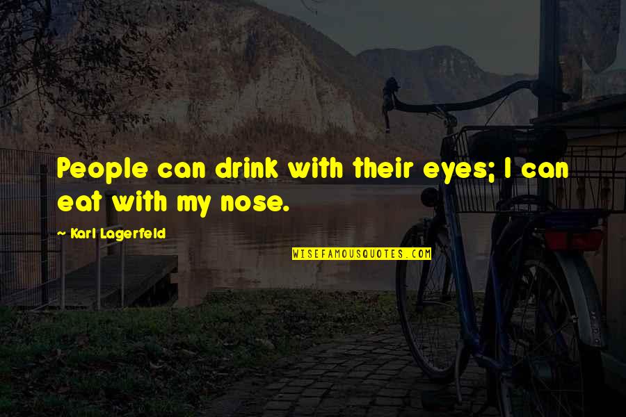 Hobos Cafe Quotes By Karl Lagerfeld: People can drink with their eyes; I can