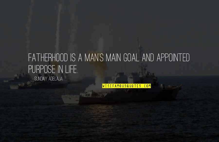 Hobos Cafe Quotes By Sunday Adelaja: Fatherhood is a man's main goal and appointed