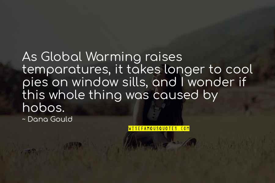 Hobos Quotes By Dana Gould: As Global Warming raises temparatures, it takes longer