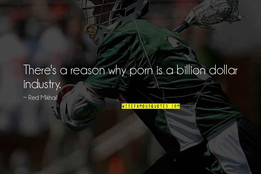 Hobos Quotes By Red Mikhail: There's a reason why porn is a billion