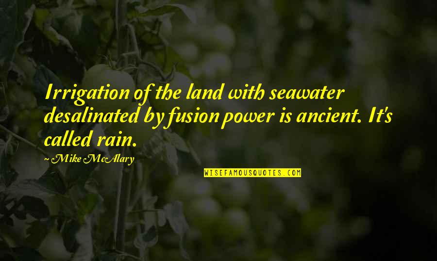 Hobrath Chief Quotes By Mike McAlary: Irrigation of the land with seawater desalinated by Hobrath Chief Quotes By Mike McAlary: Irrigation of the land with seawater desalinated by