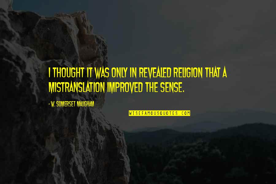 Hobsbawm Theory Quotes By W. Somerset Maugham: I thought it was only in revealed religion