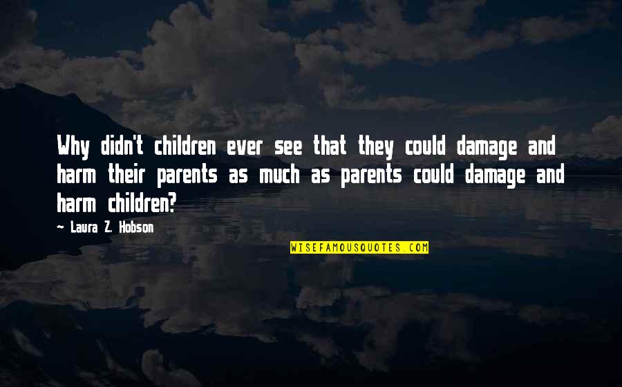 Hobson Quotes By Laura Z. Hobson: Why didn't children ever see that they could