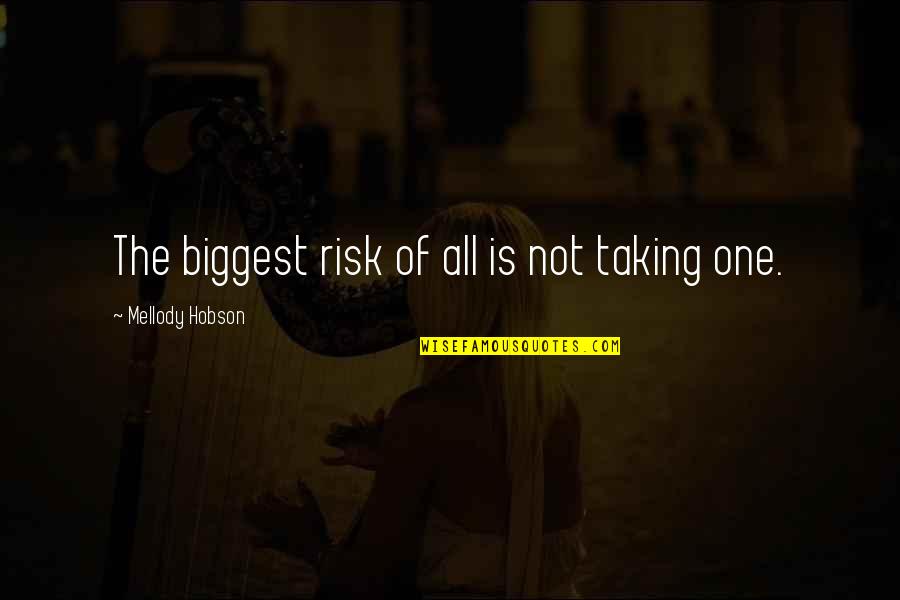 Hobson's Quotes By Mellody Hobson: The biggest risk of all is not taking