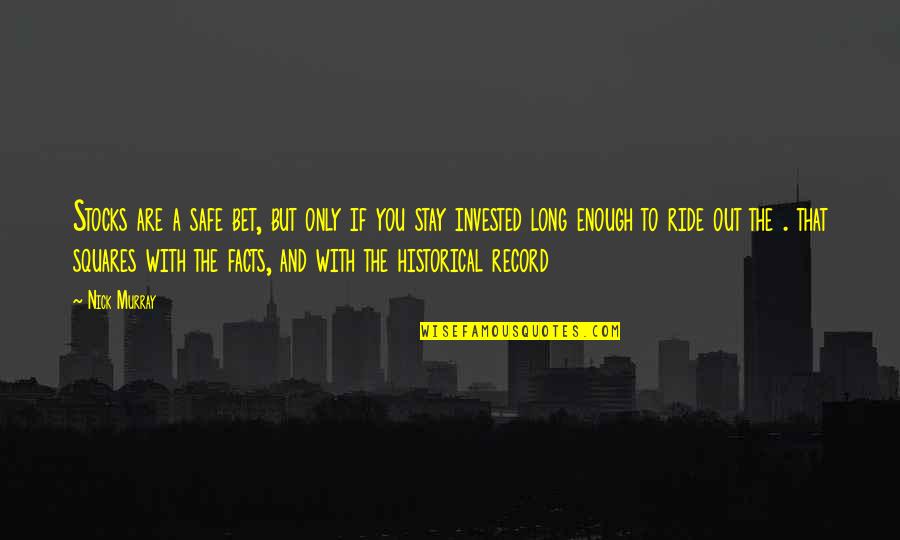 Hobused Quotes By Nick Murray: Stocks are a safe bet, but only if Hobused Quotes By Nick Murray: Stocks are a safe bet, but only if