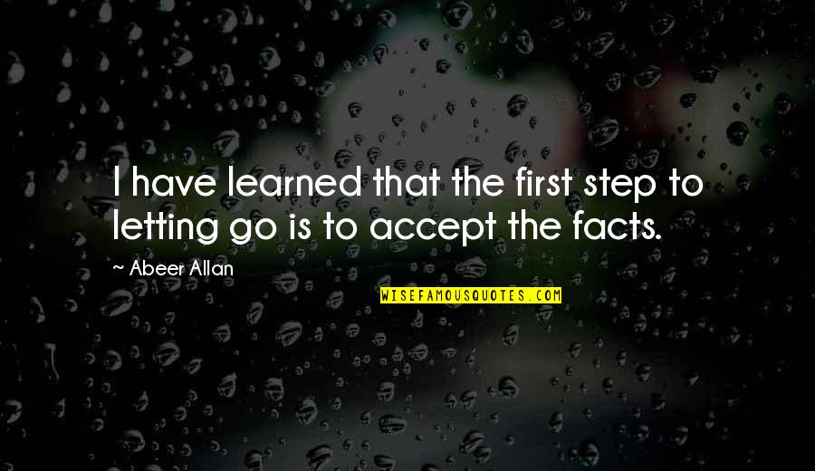 Hobyahs Quotes By Abeer Allan: I have learned that the first step to