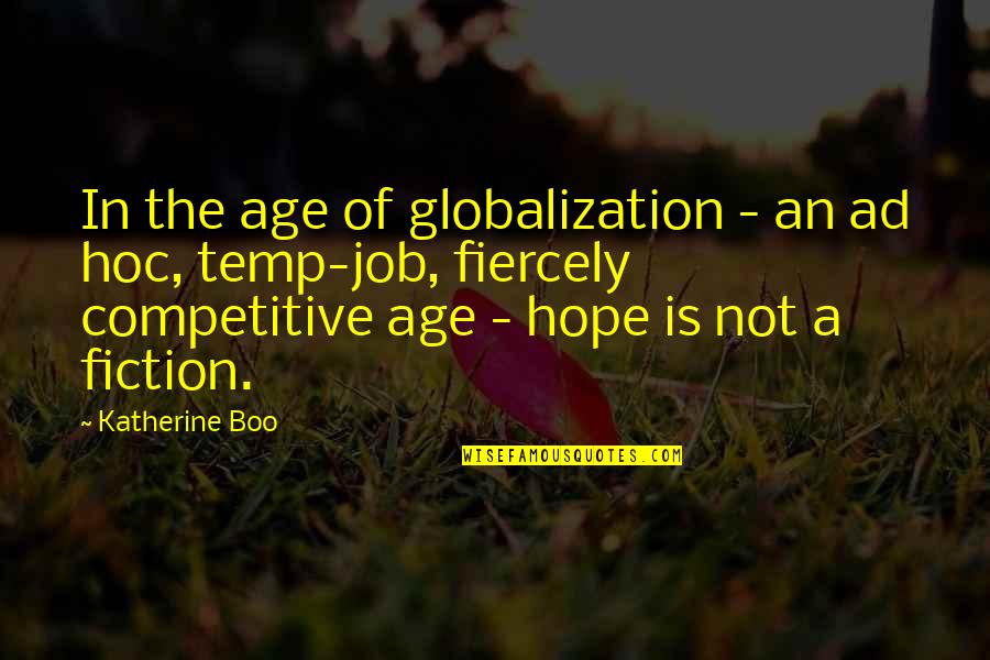 Hoc Quotes By Katherine Boo: In the age of globalization - an ad