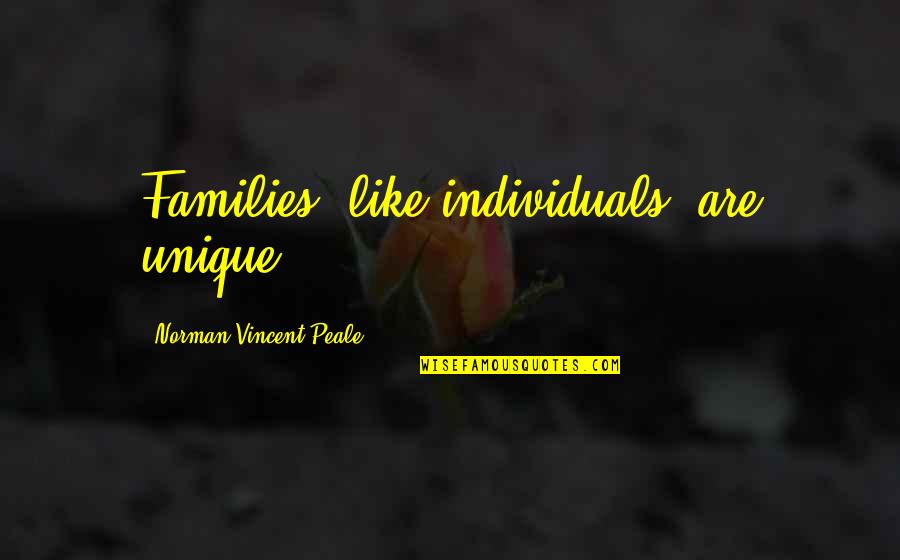 Hocali Quotes By Norman Vincent Peale: Families, like individuals, are unique.