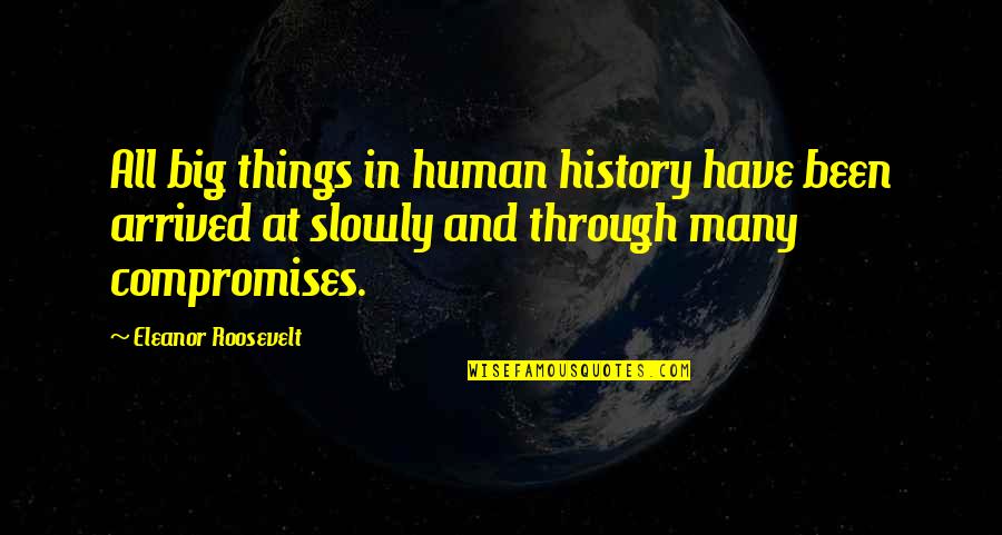 Hocatt Quotes By Eleanor Roosevelt: All big things in human history have been