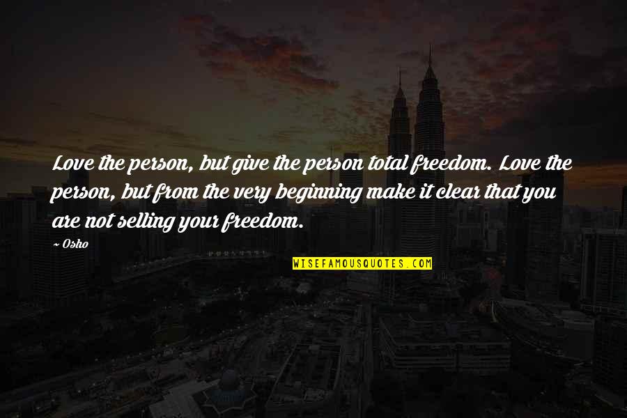 Hochelaga Quotes By Osho: Love the person, but give the person total Hochelaga Quotes By Osho: Love the person, but give the person total