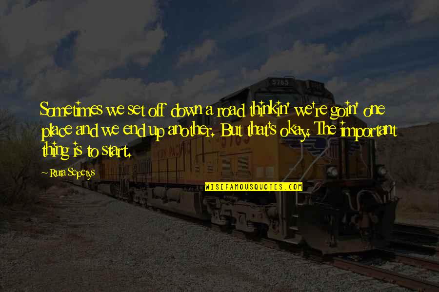 Hochelaga Quotes By Ruta Sepetys: Sometimes we set off down a road thinkin' Hochelaga Quotes By Ruta Sepetys: Sometimes we set off down a road thinkin'