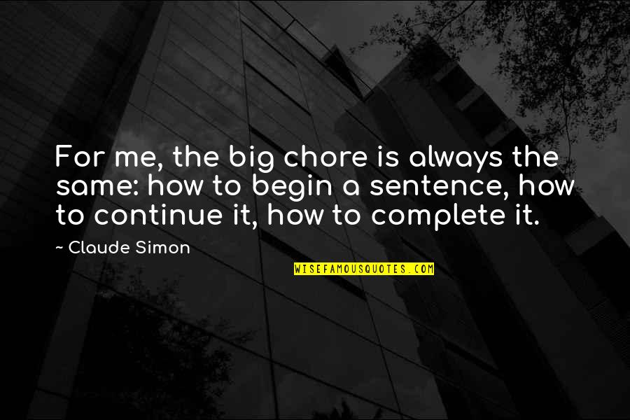 Hochman Writing Quotes By Claude Simon: For me, the big chore is always the Hochman Writing Quotes By Claude Simon: For me, the big chore is always the