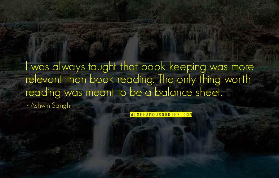 Hochmuth Assigning Quotes By Ashwin Sanghi: I was always taught that book keeping was