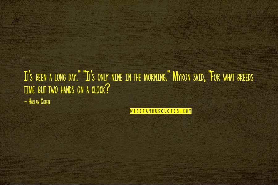 Hochstein Halloween Quotes By Harlan Coben: It's been a long day." "It's only nine Hochstein Halloween Quotes By Harlan Coben: It's been a long day." "It's only nine
