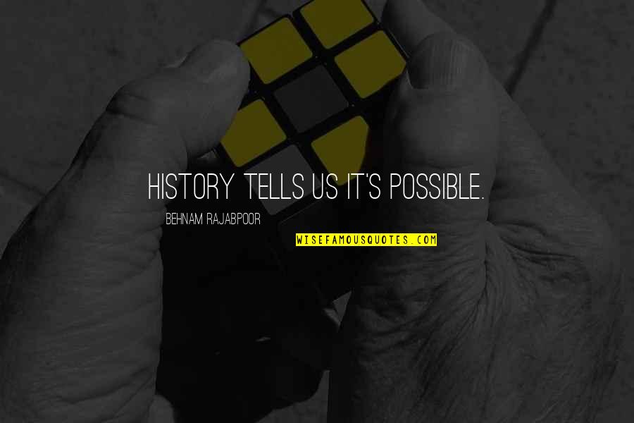 Hochstein Miami Quotes By Behnam Rajabpoor: History tells Us It's Possible.