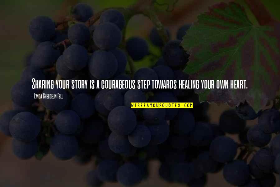 Hochstetter Hogans Heroes Quotes By Lynda Cheldelin Fell: Sharing your story is a courageous step towards