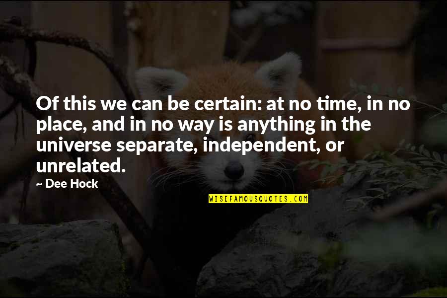 Hock Quotes By Dee Hock: Of this we can be certain: at no