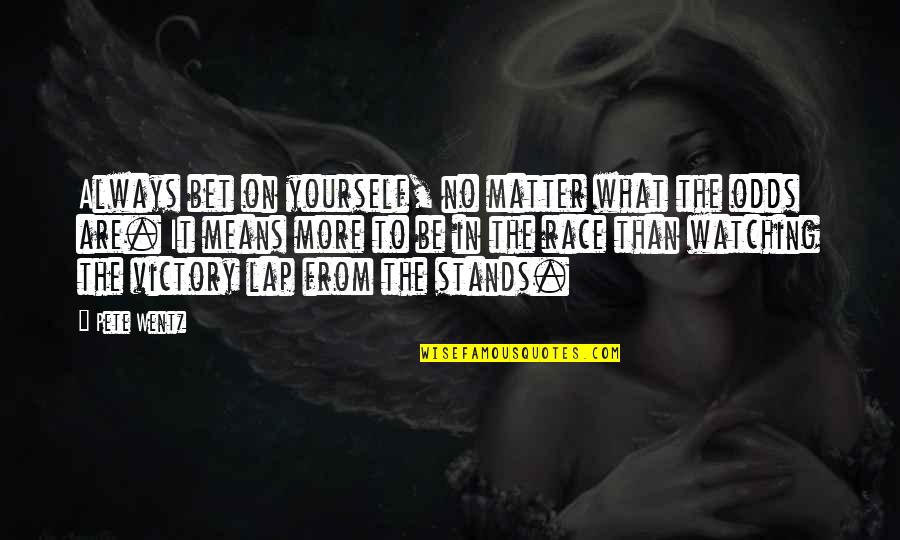 Hockensmith Photography Quotes By Pete Wentz: Always bet on yourself, no matter what the