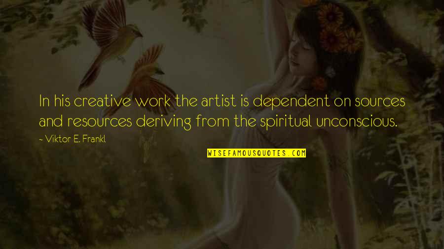 Hockensmith Prints Quotes By Viktor E. Frankl: In his creative work the artist is dependent Hockensmith Prints Quotes By Viktor E. Frankl: In his creative work the artist is dependent