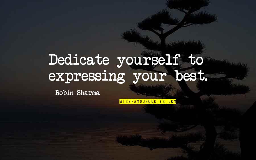 Hockey Coach Inspirational Quotes By Robin Sharma: Dedicate yourself to expressing your best.