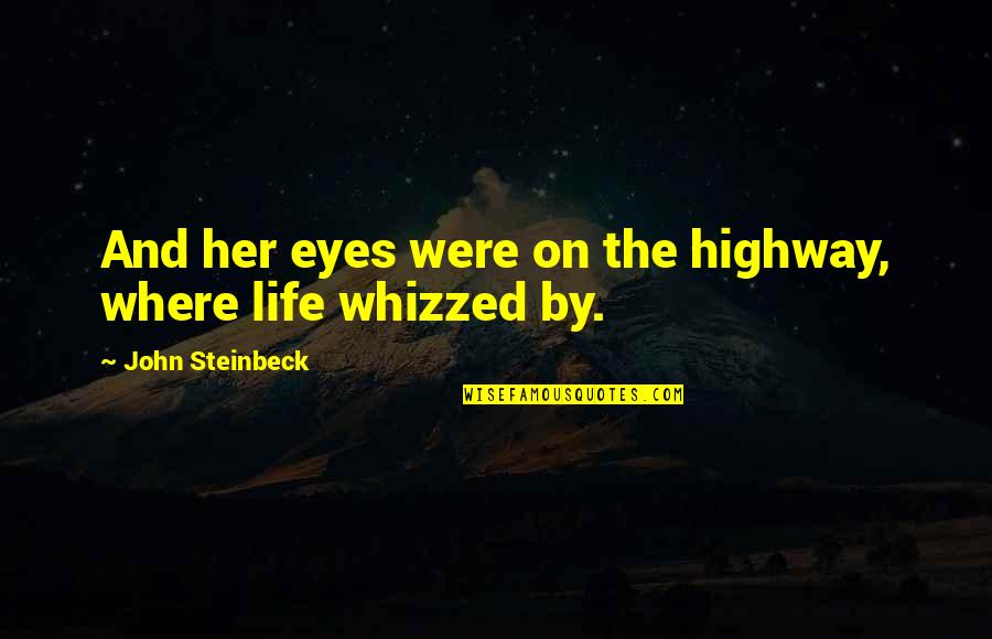 Hockey Match Quotes By John Steinbeck: And her eyes were on the highway, where