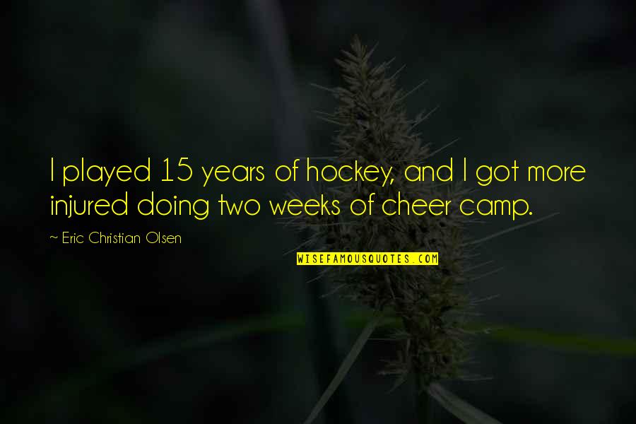 Hockey.nl Quotes By Eric Christian Olsen: I played 15 years of hockey, and I