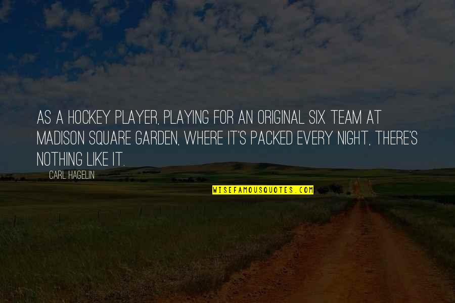 Hockey Player Quotes By Carl Hagelin: As a hockey player, playing for an Original