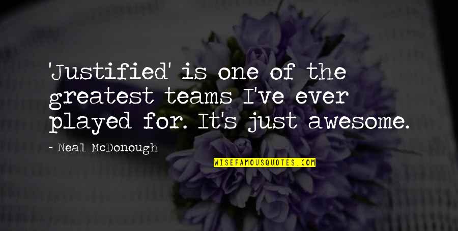 Hockey Referee Quotes By Neal McDonough: 'Justified' is one of the greatest teams I've