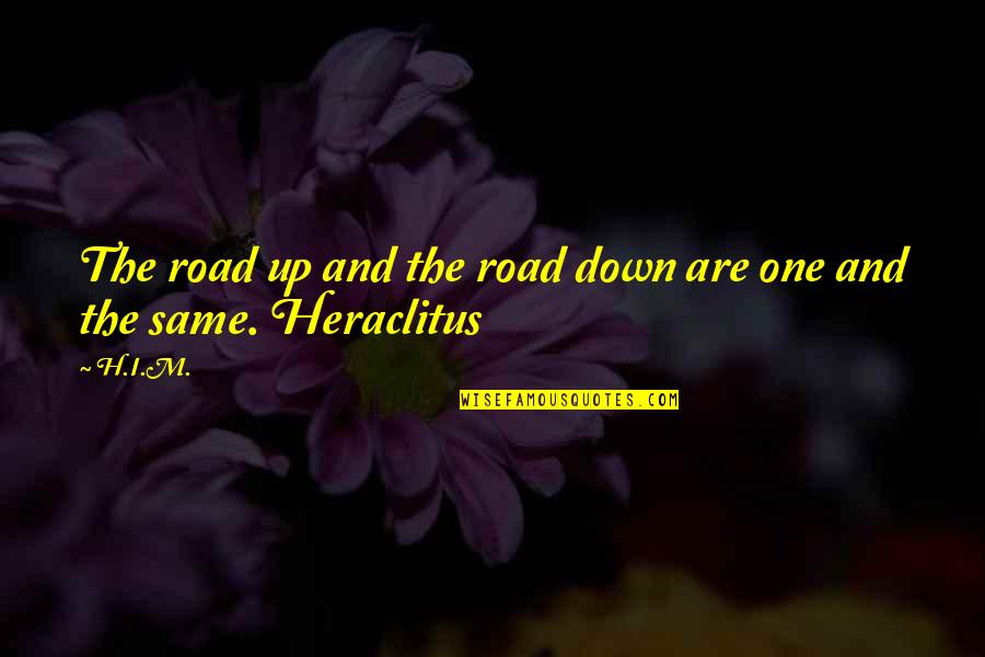 Hockey Stick Quotes By H.I.M.: The road up and the road down are