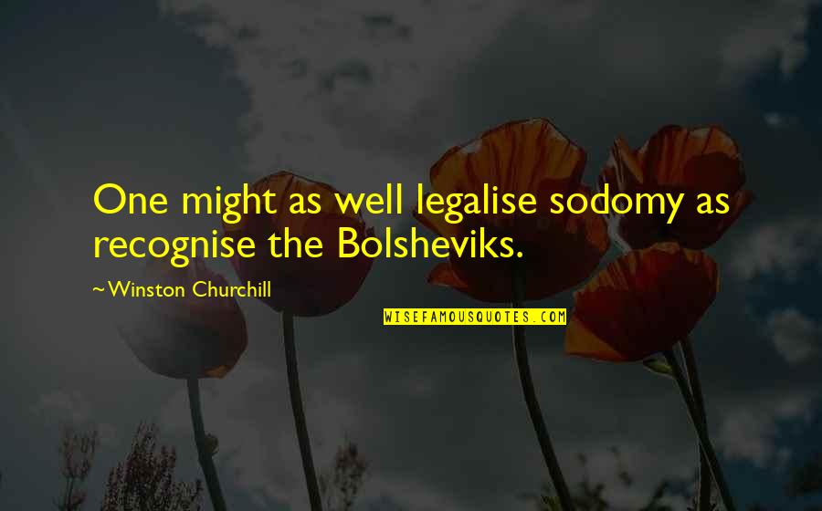 Hockey Stick Quotes By Winston Churchill: One might as well legalise sodomy as recognise