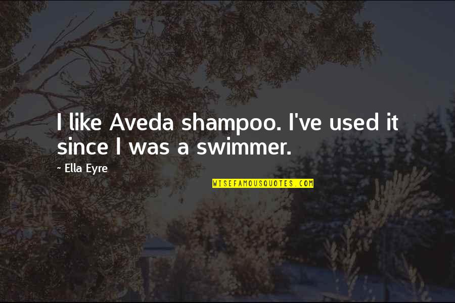 Hockey Vs Soccer Video For Toughness Quotes By Ella Eyre: I like Aveda shampoo. I've used it since