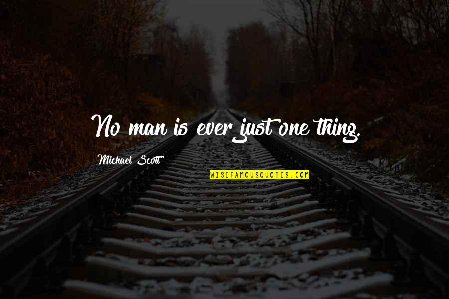 Hocking Hills Quotes By Michael Scott: No man is ever just one thing. Hocking Hills Quotes By Michael Scott: No man is ever just one thing.