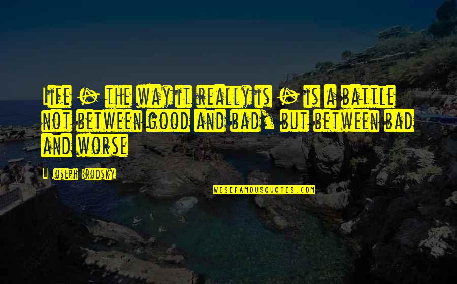 Hockly Hands Quotes By Joseph Brodsky: Life - the way it really is - Hockly Hands Quotes By Joseph Brodsky: Life - the way it really is -