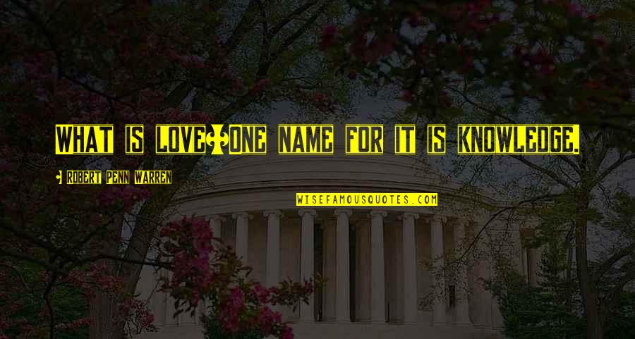Hocus Pocus Movie Quotes By Robert Penn Warren: What is love?/One name for it is knowledge. Hocus Pocus Movie Quotes By Robert Penn Warren: What is love?/One name for it is knowledge.