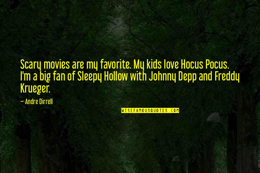 Hocus Quotes By Andre Dirrell: Scary movies are my favorite. My kids love Hocus Quotes By Andre Dirrell: Scary movies are my favorite. My kids love