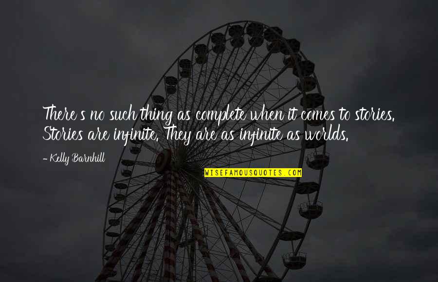 Hocus Quotes By Kelly Barnhill: There's no such thing as complete when it Hocus Quotes By Kelly Barnhill: There's no such thing as complete when it