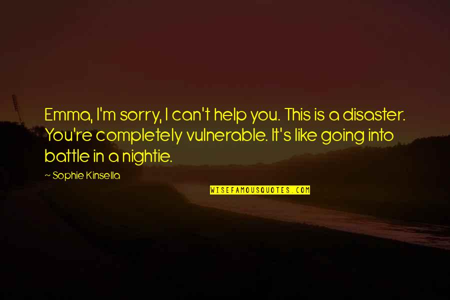 Hoda Quotes By Sophie Kinsella: Emma, I'm sorry, I can't help you. This