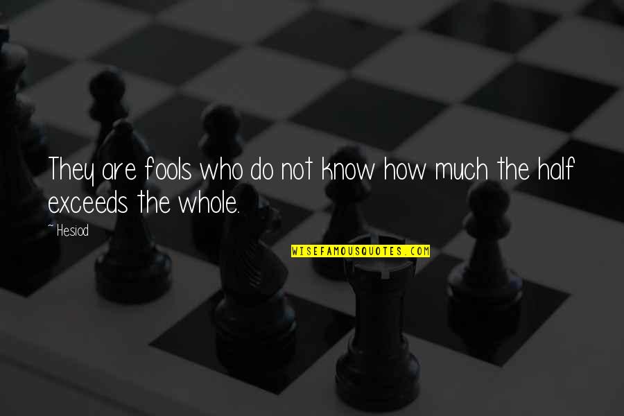 Hodan Global Online Quotes By Hesiod: They are fools who do not know how