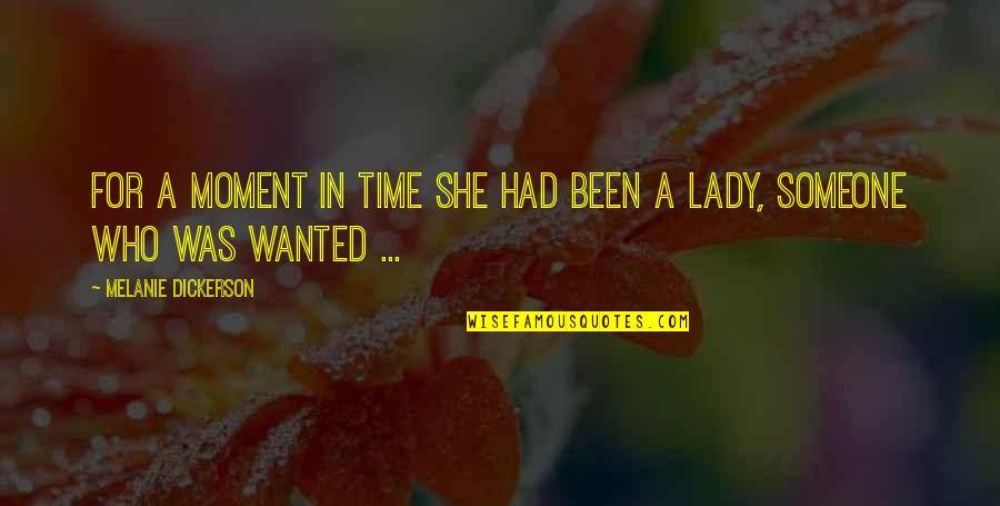 Hodder Gibson Quotes By Melanie Dickerson: For a moment in time she had been Hodder Gibson Quotes By Melanie Dickerson: For a moment in time she had been