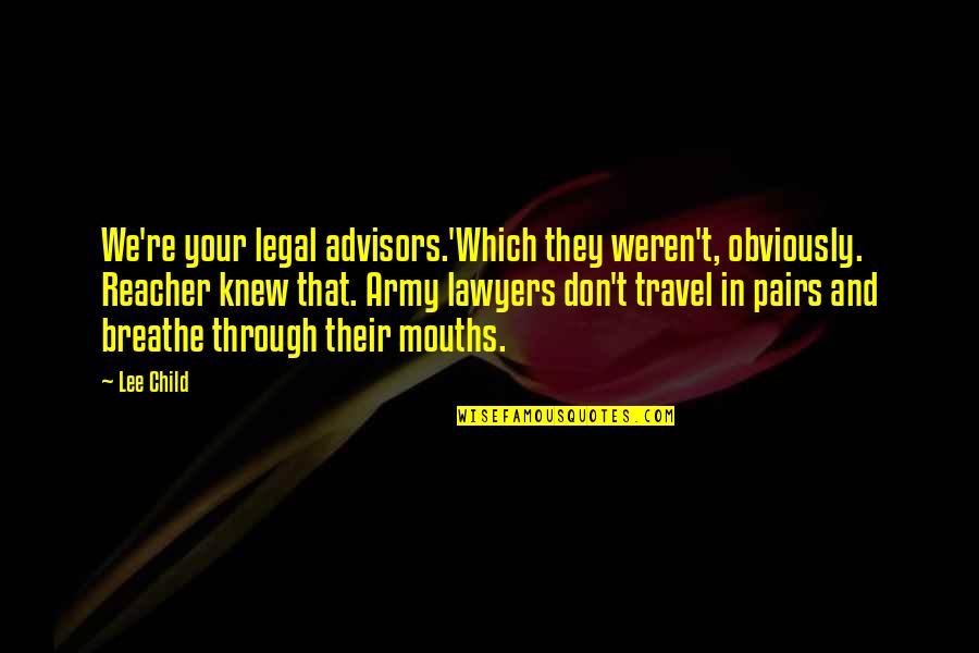 Hodet Flyff Quotes By Lee Child: We're your legal advisors.'Which they weren't, obviously. Reacher Hodet Flyff Quotes By Lee Child: We're your legal advisors.'Which they weren't, obviously. Reacher