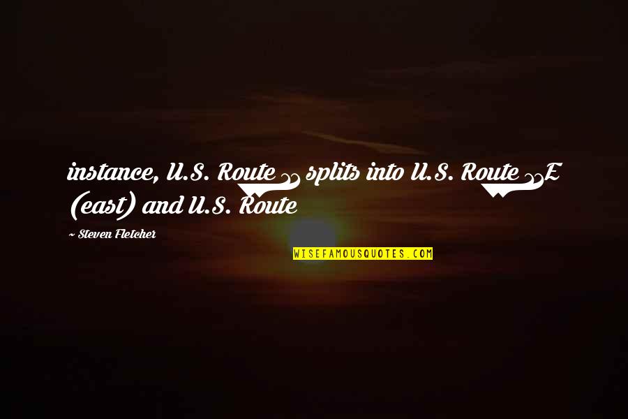 Hodet Flyff Quotes By Steven Fletcher: instance, U.S. Route 11 splits into U.S. Route Hodet Flyff Quotes By Steven Fletcher: instance, U.S. Route 11 splits into U.S. Route