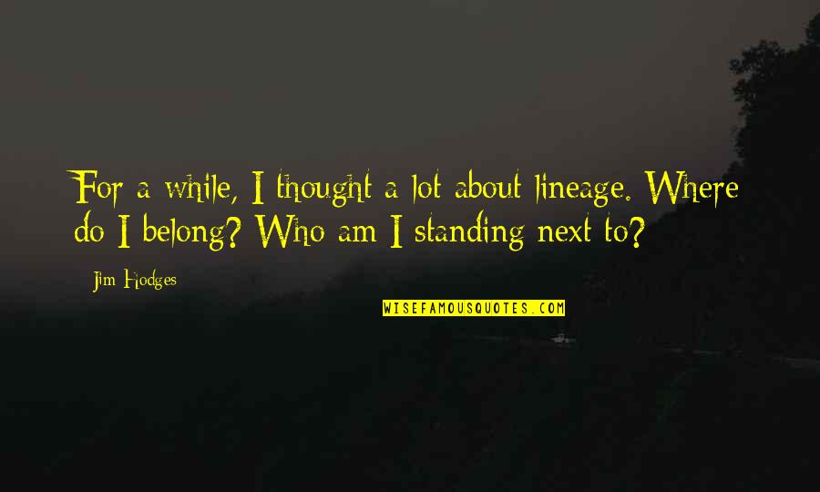 Hodges Quotes By Jim Hodges: For a while, I thought a lot about Hodges Quotes By Jim Hodges: For a while, I thought a lot about