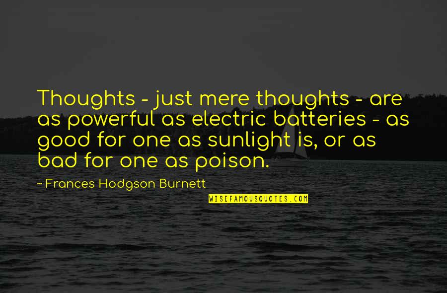 Hodgson Quotes By Frances Hodgson Burnett: Thoughts - just mere thoughts - are as