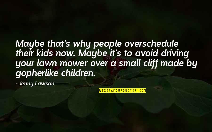 Hoding Quotes By Jenny Lawson: Maybe that's why people overschedule their kids now. Hoding Quotes By Jenny Lawson: Maybe that's why people overschedule their kids now.