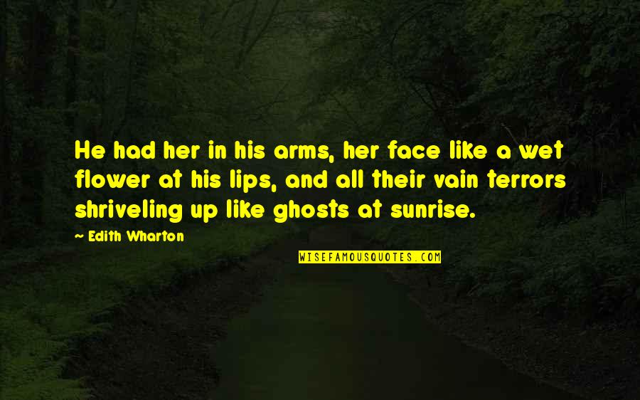 Hodiny Live Quotes By Edith Wharton: He had her in his arms, her face Hodiny Live Quotes By Edith Wharton: He had her in his arms, her face