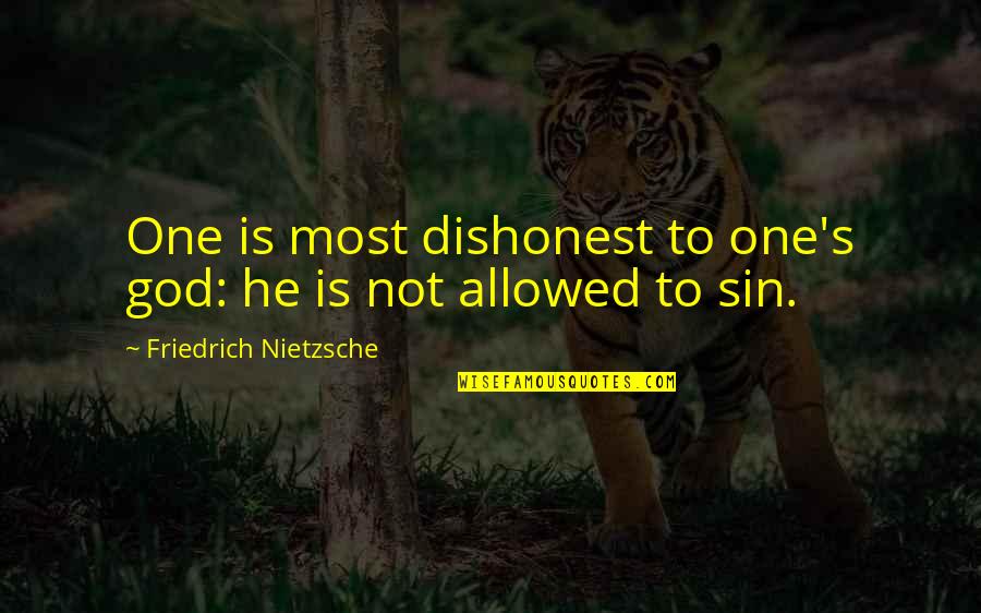 Hodja Quotes By Friedrich Nietzsche: One is most dishonest to one's god: he