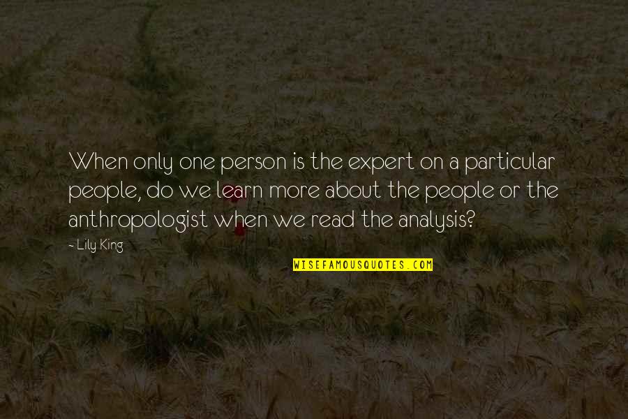 Hodja Todd Quotes By Lily King: When only one person is the expert on