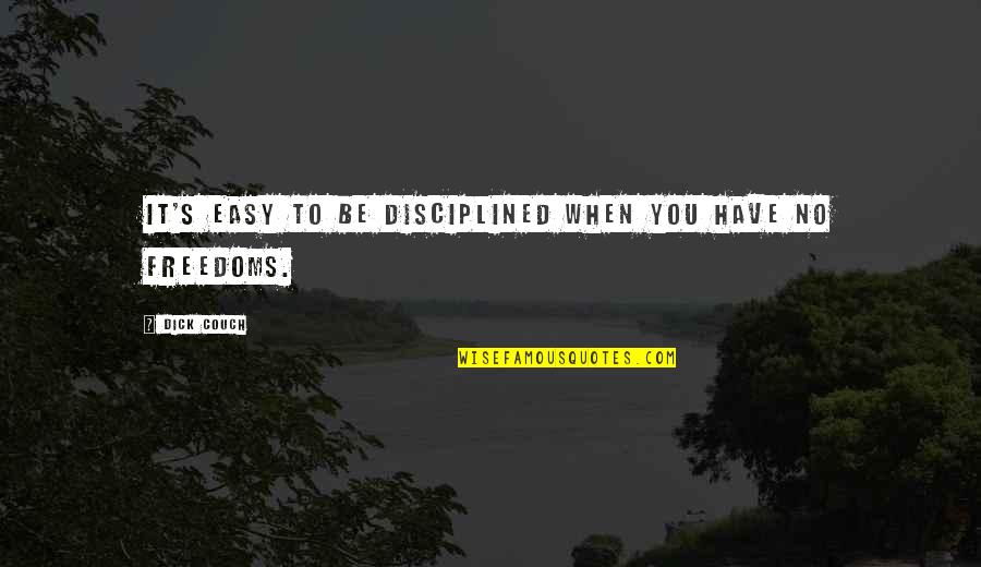 Hodor's Quotes By Dick Couch: It's easy to be disciplined when you have