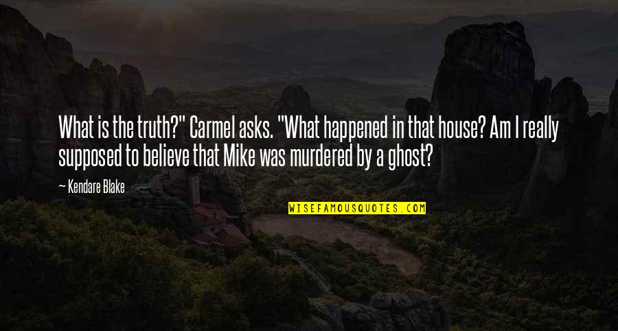 Hodor's Quotes By Kendare Blake: What is the truth?" Carmel asks. "What happened Hodor's Quotes By Kendare Blake: What is the truth?" Carmel asks. "What happened